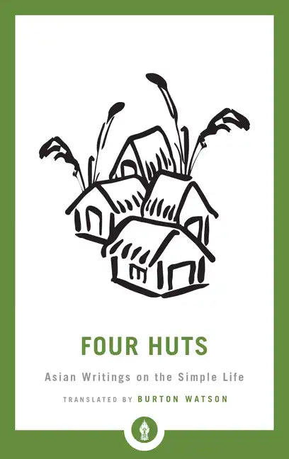 Four Huts: Asian Writings on the Simple Life - Paperback