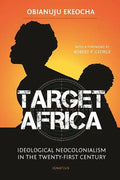 Target Africa: Ideological Neocolonialism in the Twenty-First Century - Paperback