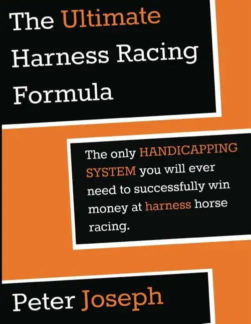 The Ultimate Harness Racing Formula: The only HANDICAPPING SYSTEM you will ever - Paperback