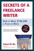 Secrets of a Freelance Writer: How to Make $100,000 a Year or More - Paperback