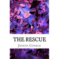The Rescue: (Joseph Conrad Classics Collection) Joseph Conrad - Paperback