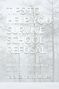 Tips to Help You Survive School Refusal: What I wished I knew at the start - Paperback