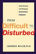 From Difficult to Disturbed: Understanding and Managing Dysfunctional Employees - Paperback
