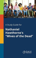 A Study Guide for Nathaniel Hawthorne's "Wives of the Dead" - Paperback