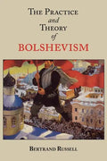 The Practice and Theory of Bolshevism - Paperback