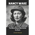 Nancy Wake: The White Mouse Who Defied the Nazis. - Paperback