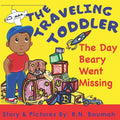 The Traveling Toddler: The Day Beary Went Missing - Paperback