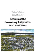 Secrets of the Solovetsky Labyrinths: Who? Why? When? - Hardcover