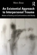 An Existential Approach to Interpersonal Trauma: Modes of Existing and Confrontations with Reality - Paperback