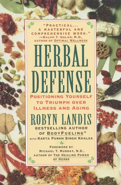 Herbal Defense: Positioning Yourself to Triumph Over Illness and Aging - Paperback
