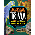 Super Surprising Trivia about Rain Forest Animals - Paperback