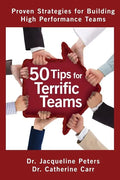 50 Tips for Terrific Teams: Proven Strategies for Building High Performance Teams - Paperback