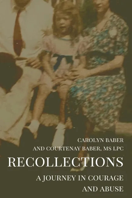 Recollections: A Journey of Courage and Abuse - Paperback