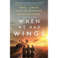 When We Had Wings - Hardcover