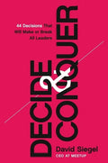 Decide and Conquer: 44 Decisions That Will Make or Break All Leaders - Hardcover