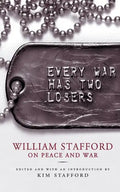 Every War Has Two Losers: William Stafford on Peace and War - Paperback