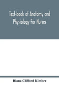 Text-book of anatomy and physiology for nurses - Paperback