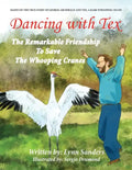 Dancing with Tex: The Remarkable Friendship to Save the Whooping Cranes - Paperback