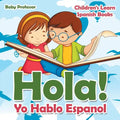 Hola! Yo Hablo Espanol Children's Learn Spanish Books - Paperback