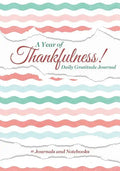 A Year of Thankfulness! Daily Gratitude Journal - Paperback