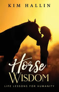 Horse Wisdom: Life Lessons For Humanity - Paperback