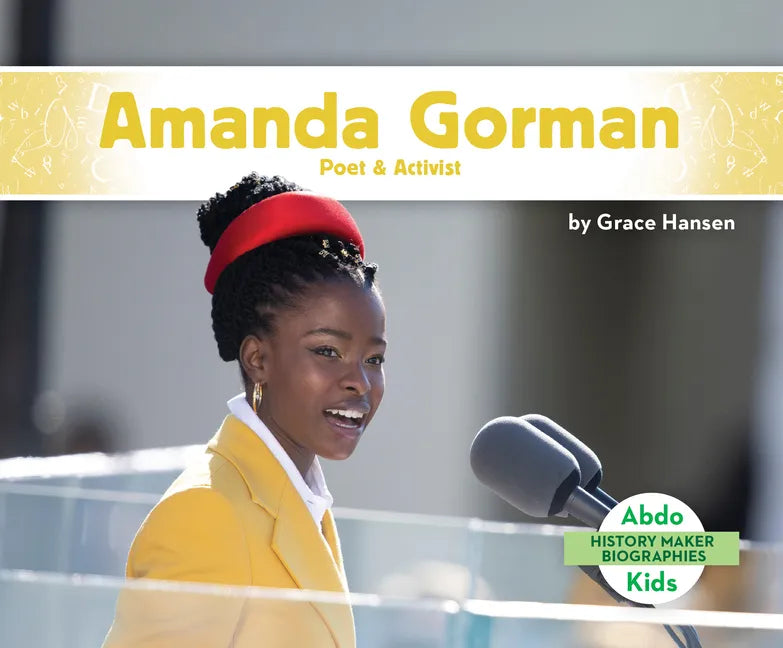 Amanda Gorman: Poet & Activist: Poet & Activist - Library Binding