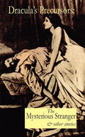 Dracula's Precursors: The Mysterious Stranger & Other Stories - Paperback