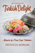 Turkish Delight: Memoirs of a Peace Corps Volunteer - Paperback