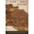 The Land, the Bible, and History: Toward the Land That I Will Show You - Paperback