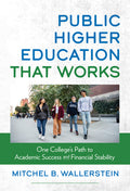 Public Higher Education That Works: One College's Path to Academic Success and Financial Stability - Paperback