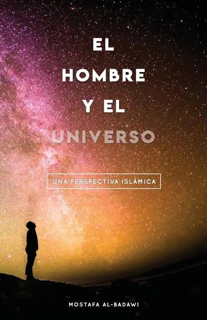 El Hombre Y El Universo: Una Perspectiva Islámica - Paperback