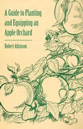 A Guide to Planting and Equipping an Apple Orchard - Paperback
