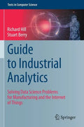 Guide to Industrial Analytics: Solving Data Science Problems for Manufacturing and the Internet of Things - Paperback