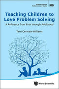 Teaching Children to Love Problem Solving: A Reference from Birth Through Adulthood - Paperback