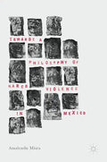 Towards a Philosophy of Narco Violence in Mexico - Hardcover