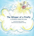 The Whisper of a Firefly: A Children's Book for Loss - Hardcover
