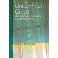 Uncommon Grace: Revelations in the Place Called Mourning - Hardcover