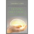 Defying The Verdict: How I Defeated Chronic Pain - Paperback