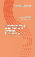 Communicating in Writing and through Presentations: Self-coaching questions, inspiration, tips, and practical exercises for becoming an awesome manage - Paperback