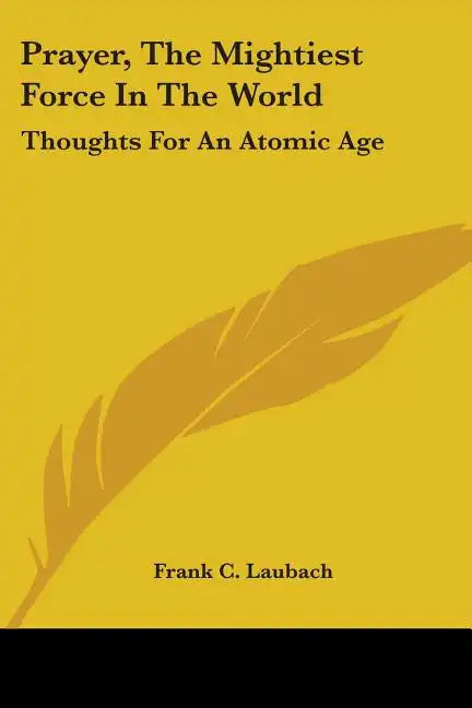 Prayer, The Mightiest Force In The World: Thoughts For An Atomic Age - Paperback