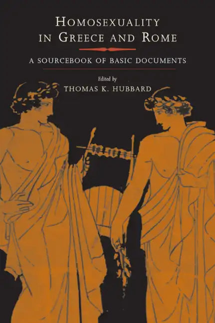 Homosexuality in Greece and Rome: A Sourcebook of Basic Documents - Paperback