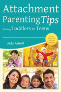 Attachment Parenting Tips Raising Toddlers to Teens - Paperback