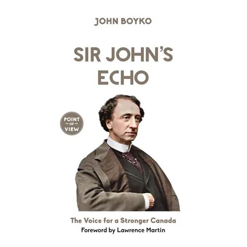 Sir John's Echo: The Voice for a Stronger Canada - Paperback