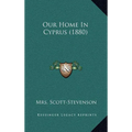 Our Home In Cyprus (1880) - Hardcover