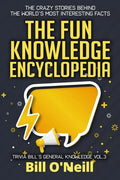 The Fun Knowledge Encyclopedia Volume 3: The Crazy Stories Behind the World's Most Interesting Facts - Paperback