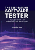 The Self-Taught Software Tester A Step By Step Guide to Learn Software Testing Using Real-Life Project - Paperback