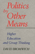 Politics by Other Means: Higher Education and Group Thinking - Paperback