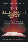 The Illuminated Text Volume 6: Commentaries for Deepening Your Connection with a Course in Miracles - Paperback