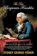The True Benjamin Franklin - Paperback