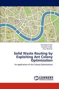 Solid Waste Routing by Exploiting Ant Colony Optimization - Paperback